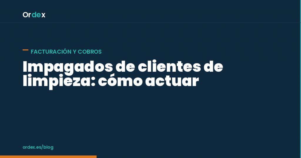 Impagados clientes limpieza, cómo actuar ante una factura sin cobrar