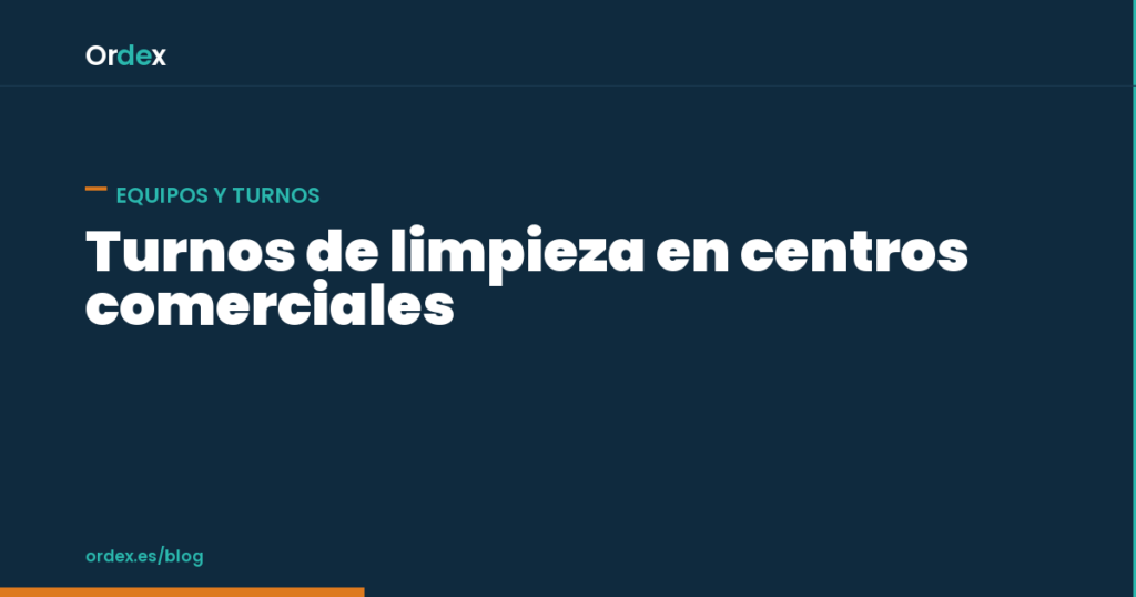 Gestión de turnos de limpieza en centros comerciales: cuadrante de apertura y cierre